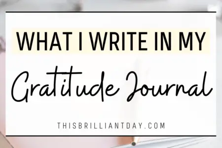 What I Write In My Gratitude Journal