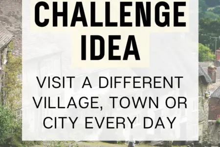 Challenge Idea - Visit a Different Village, Town or City Every Day