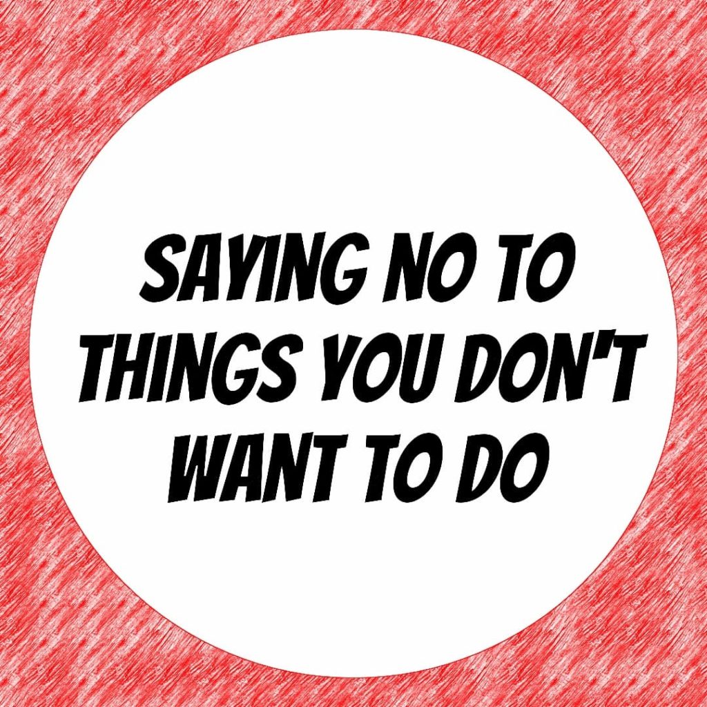 Saying NO to Things You Don't Want To Do (and How to Feel Better About It)