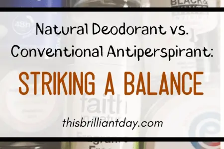 Natural Deodorant vs. Conventional Antiperspirant: Striking a Balance