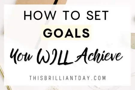 How to Set Goals You Will Achieve