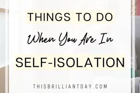 Things To Do When You Are In Self-Isolation