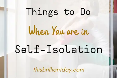 Things to Do When You are in Self-Isolation
