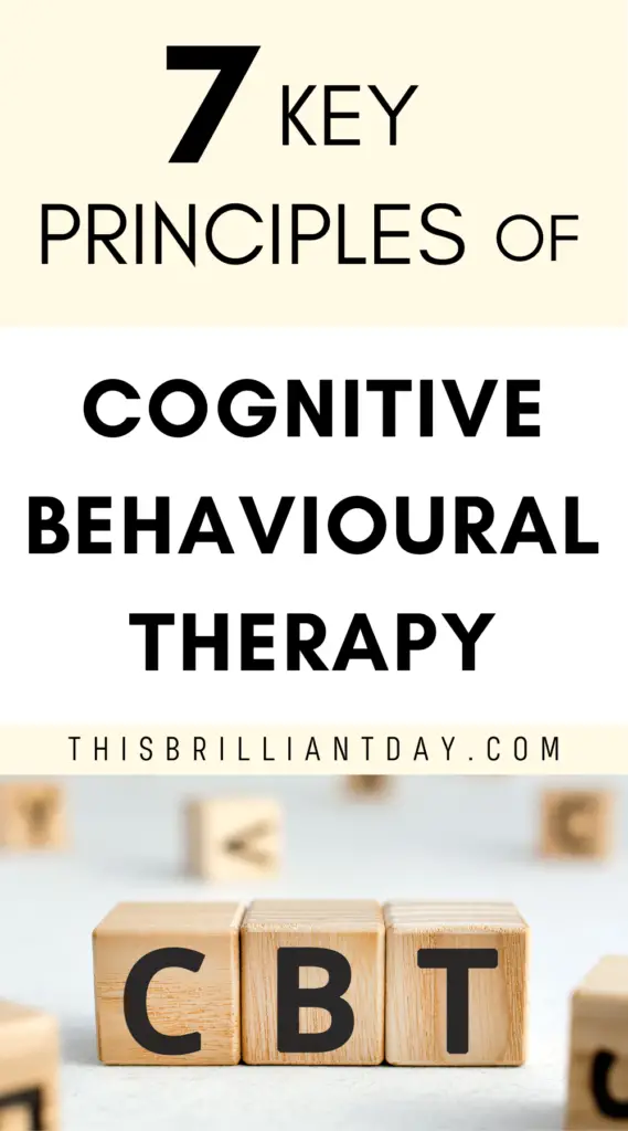 7 key principles of Cognitive Behavioural Therapy