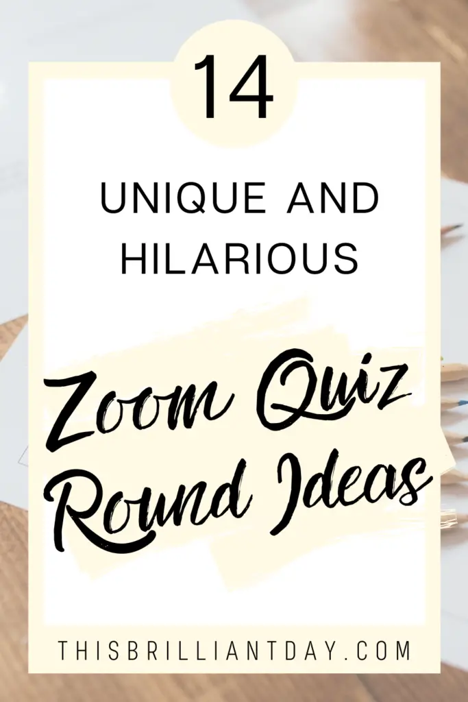 14 Unique and Hilarious Zoom Quiz Round Ideas - This Brilliant Day