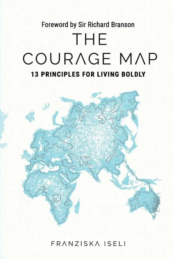 The Courage Map - 13 Principles for Living Boldly by Franziska Iseli