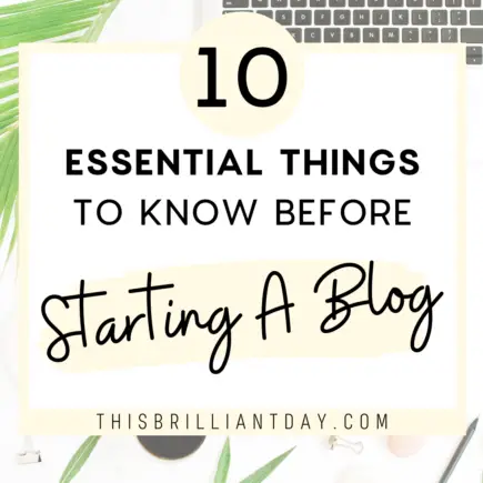 10 Essential Things To Know Before Starting A Blog
