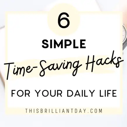 6 Simple Time-Saving Hacks For Your Daily Life