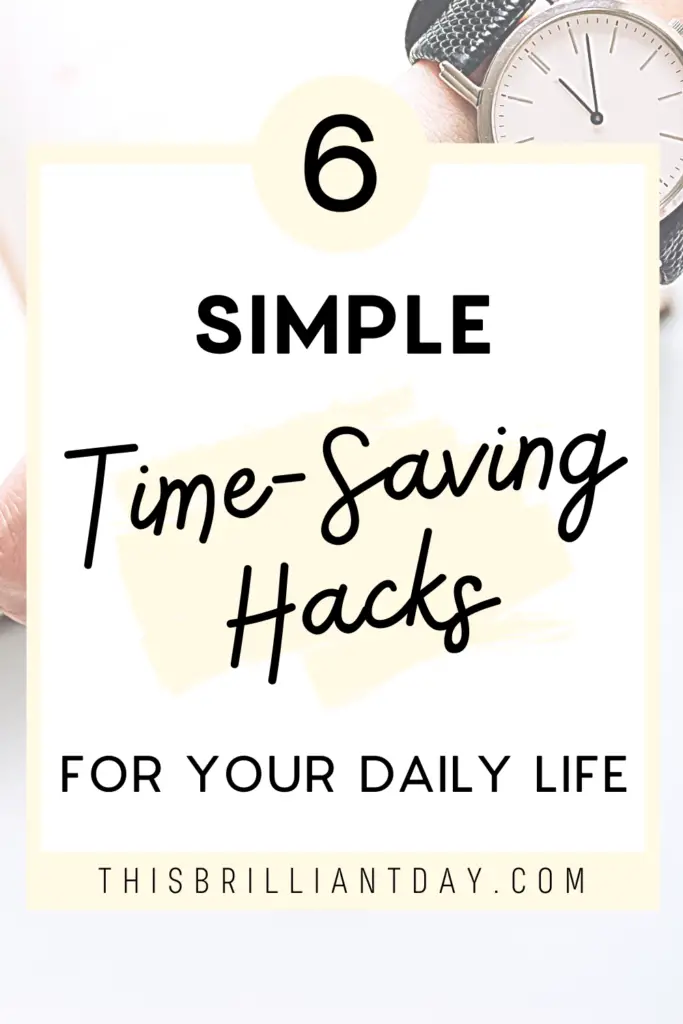 6 Simple Time-Saving Hacks For Your Daily Life