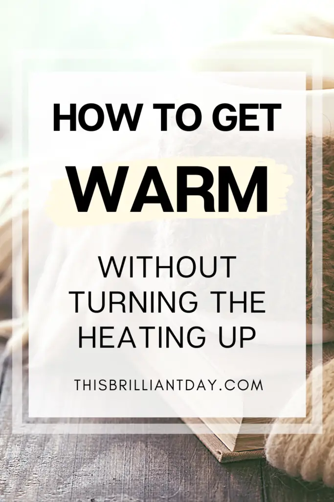 How To Get Warm Without Turning The Heating Up