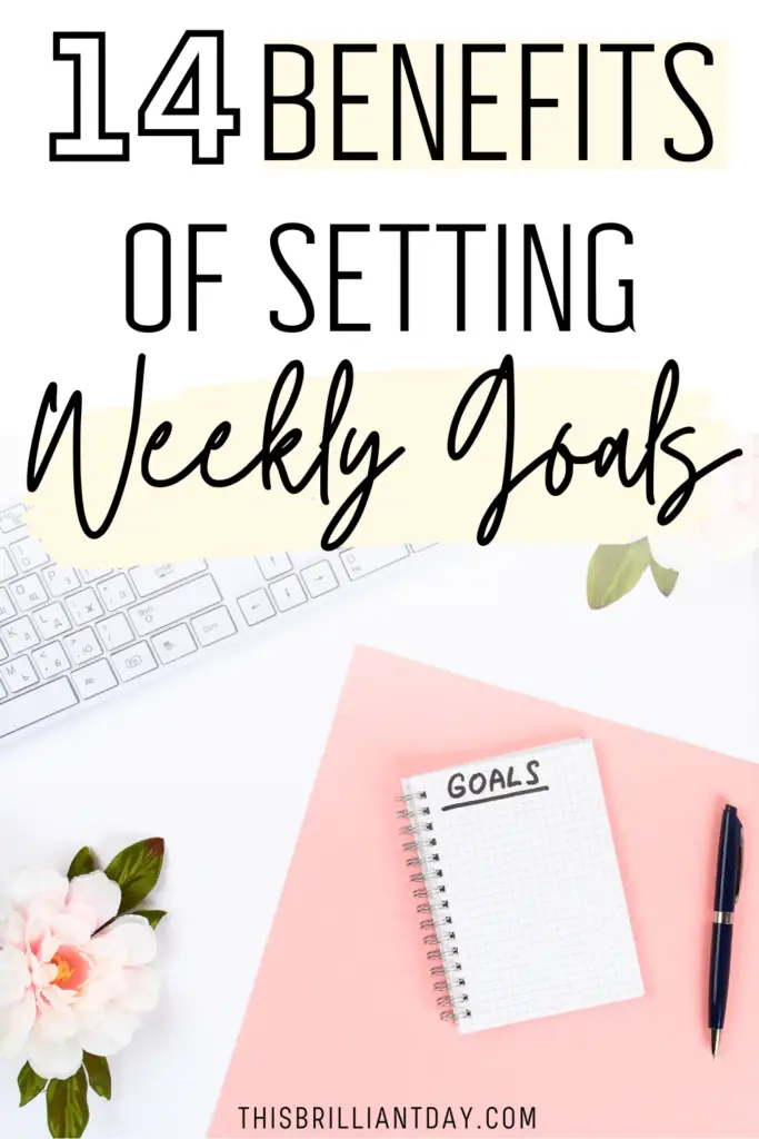 14 Benefits of Setting Weekly Goals