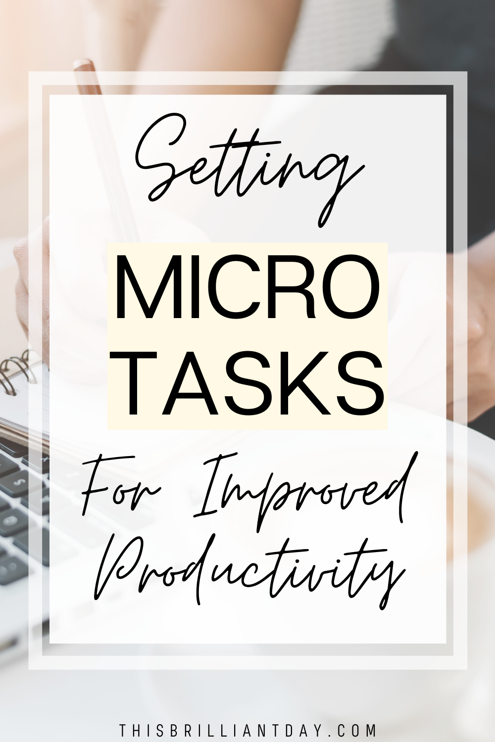 Setting ‘Micro Tasks’ for Improved Productivity - This Brilliant Day