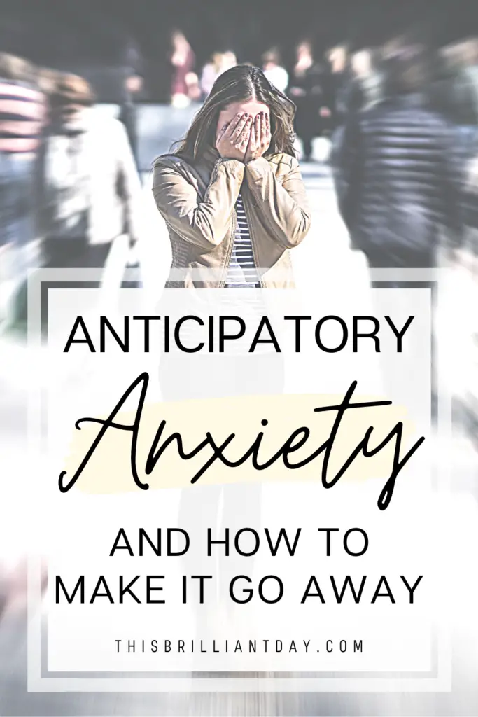 Anticipatory Anxiety and How To Make It Go Away