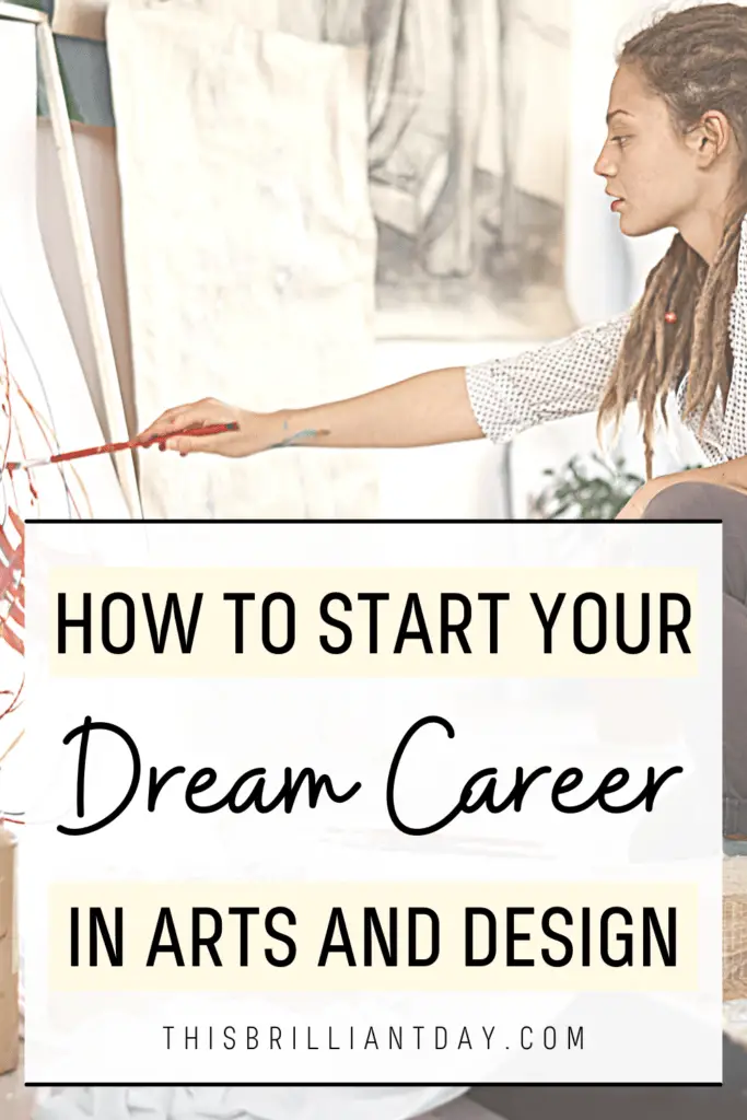 How To Start Your Dream Career in Arts and Design