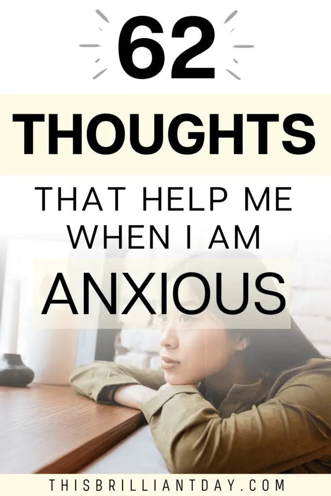 62 Thoughts That Help Me When I Am Anxious