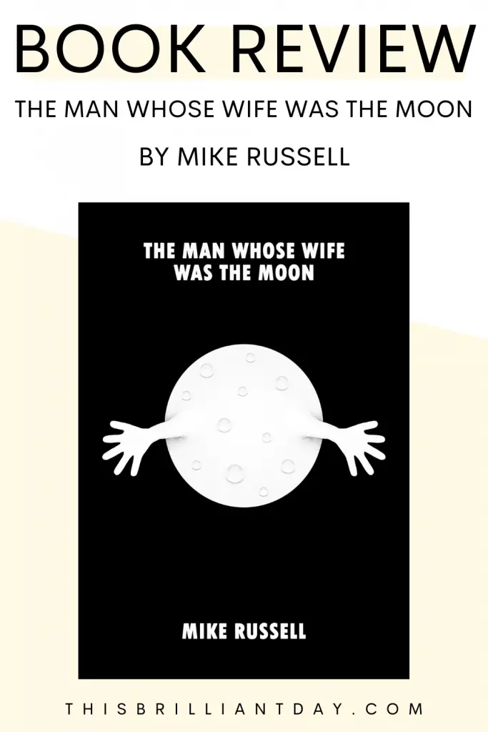 Book Review - The Man Whose Wife Was The Moon by Mike Russell