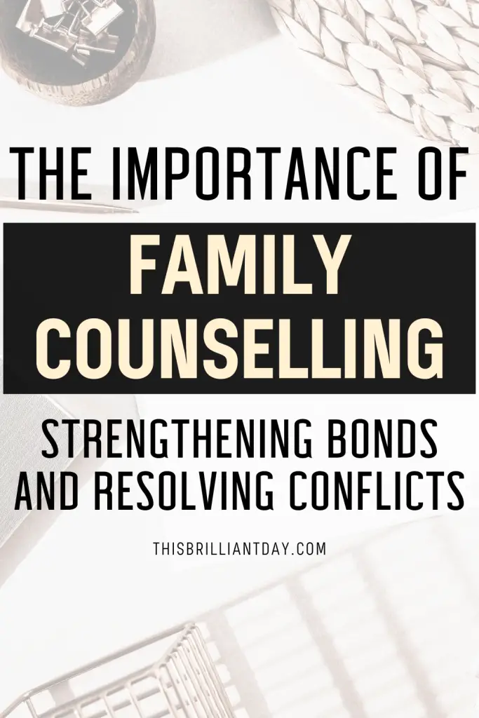 The Importance of Family Counselling: Strengthening Bonds and Resolving Conflicts