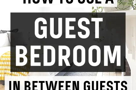 How To Use A Guest Bedroom In Between Guests