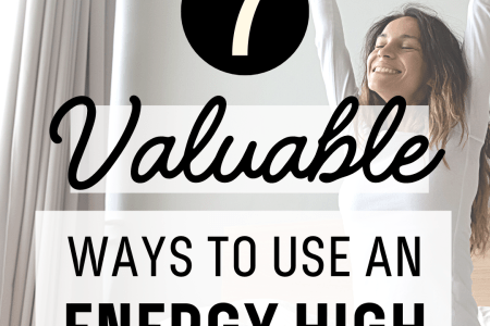 7 Valuable Ways To Use An Energy High