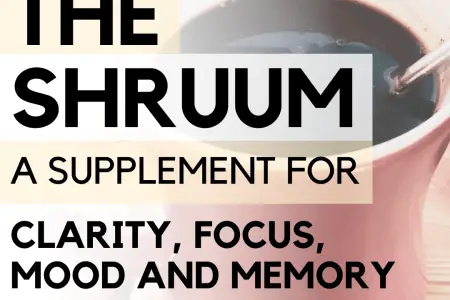 The Shruum: A Supplement For Clarity, Focus, Mood and Memory
