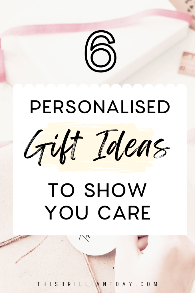 6 Personalised Gift Ideas To Show You Care