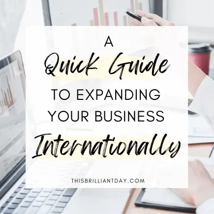 A Quick Guide To Expanding Your Business Internationally