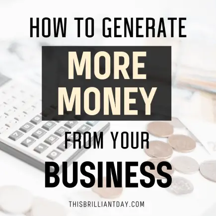 How To Generate More Money From Your Business