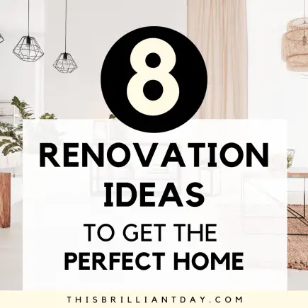 8 Renovation Ideas To Get The Perfect Home