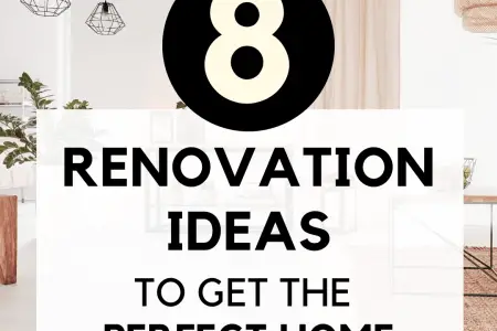 8 Renovation Ideas To Get The Perfect Home