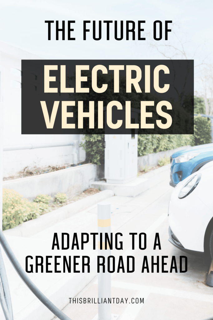 The Future of Electric Vehicles: Adapting To A Greener Road Ahead