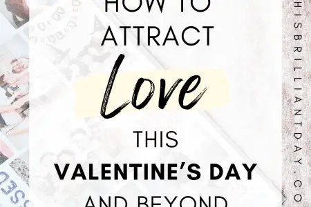 How To Attract Love This Valentine's Day and Beyond