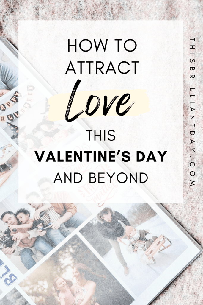 How To Attract Love This Valentine's Day and Beyond