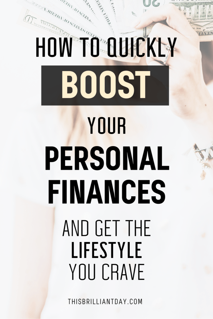 How To Quickly Boost Your Personal Finances (And Get The Lifestyle You Crave)