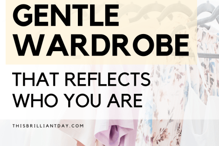How To Build A Gentle Wardrobe That Reflects Who You Are