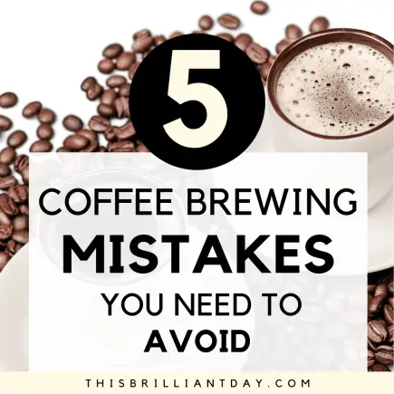 5 Coffee Brewing Mistakes You Need To Avoid