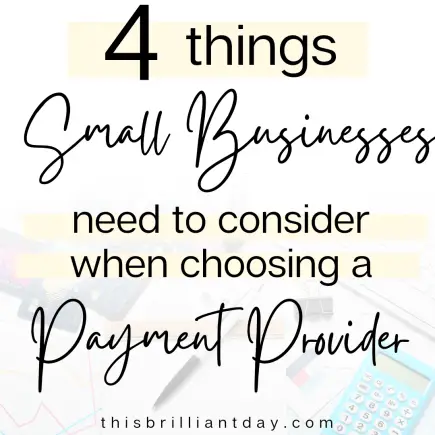 4 Things Small Businesses Need To Consider When Choosing A Payment Provider