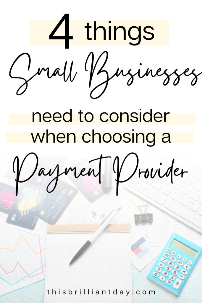 4 Things Small Businesses Need To Consider When Choosing A Payment Provider