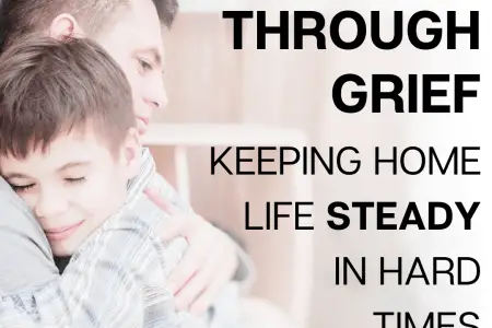 Parenting Through Grief: Keeping Home Life Steady In Hard Times