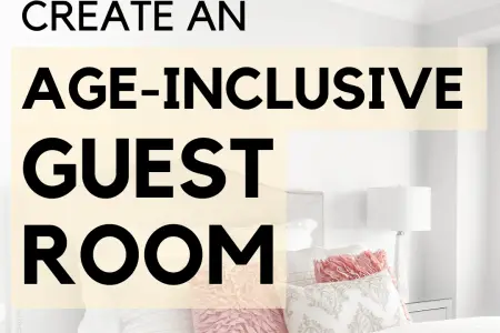 How To Create An Age-Inclusive Guest Room