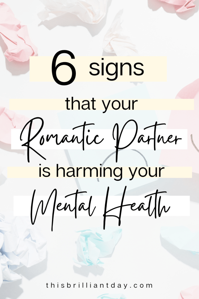 6 Signs That Your Romantic Partner Is Harming Your Mental Health