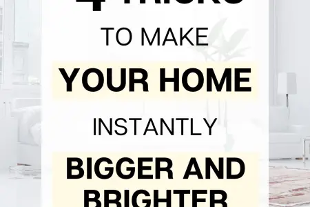 4 Tricks To Make Your Home Instantly Bigger And Brighter