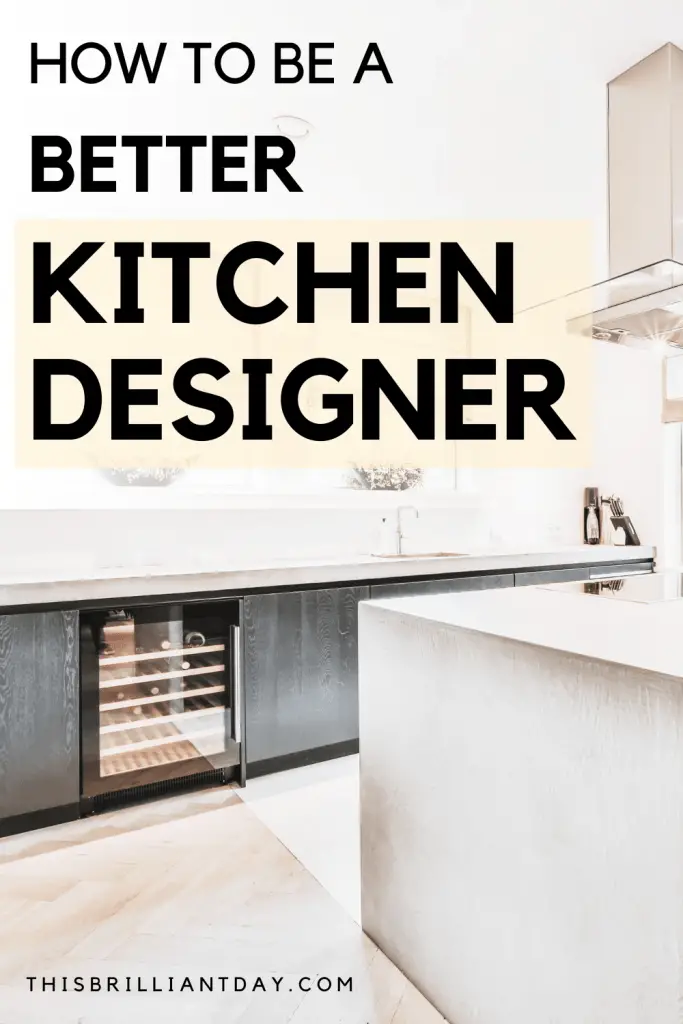 How To Be A Better Kitchen Designer