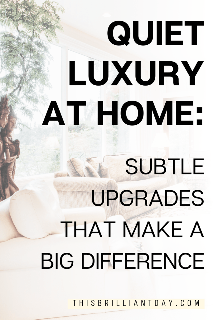 Quiet Luxury At Home: Subtle Upgrades That Make A Big Difference