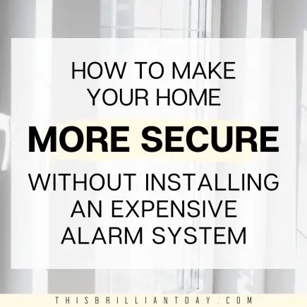 How To Make Your Home More Secure Without Installing An Expensive Alarm System