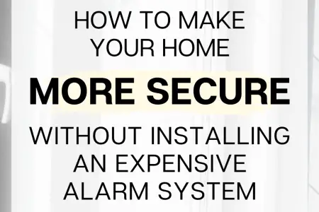 How To Make Your Home More Secure Without Installing An Expensive Alarm System