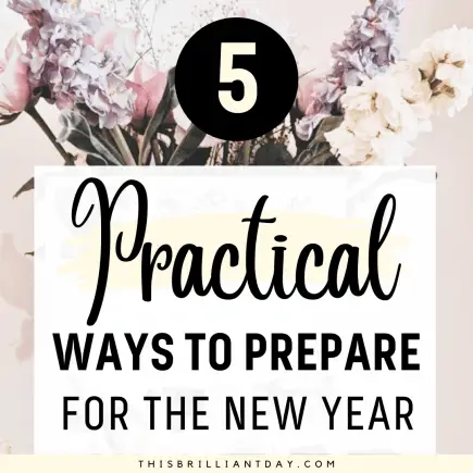 5 Practical Ways To Prepare For The New Year